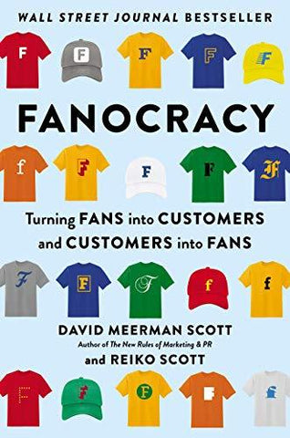 Fanocracy: Turning Fans into Customers and Customers into Fans Meerman Scott, Da