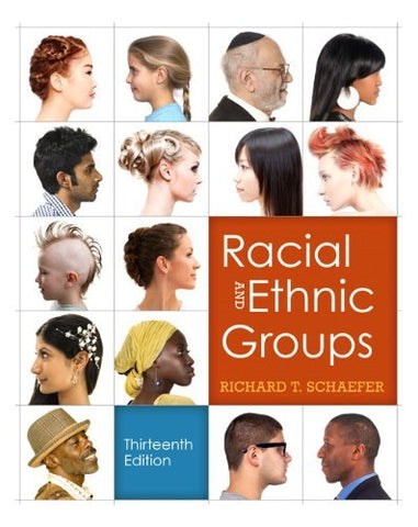 Racial and Ethnic Groups (13th Edition) Schaefer, Richard T.