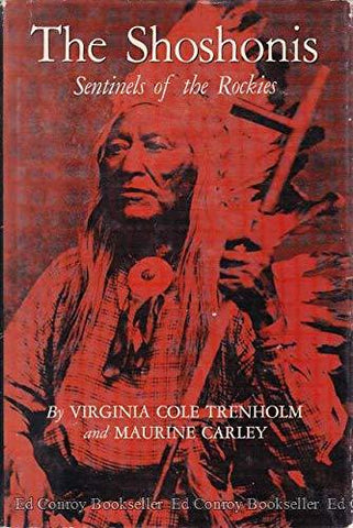 The Shoshonis: Sentinels of the Rockis [Hardcover] Trenholm, Virginia Cole, and