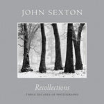 Recollections: Three Decades of Photography John Sexton; Ray McSavaney and Arthu