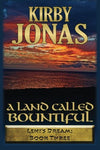 A Land Called Bountiful: Kirby Jonas (Lehi's Dream) [Paperback] Jonas, Kirby Fra