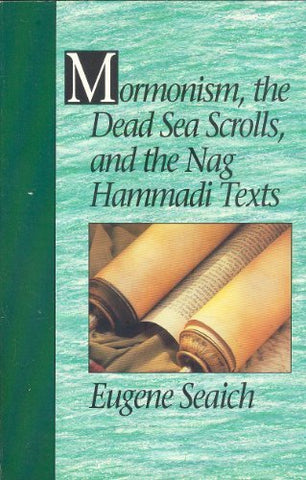 Mormonism, the Dead Sea Scrolls, and the Nag Hammadi Texts [Paperback] Seaich, E