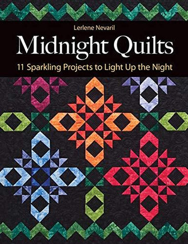 Midnight Quilts: 11 Sparkling Projects to Light Up the Night [Paperback] Nevaril