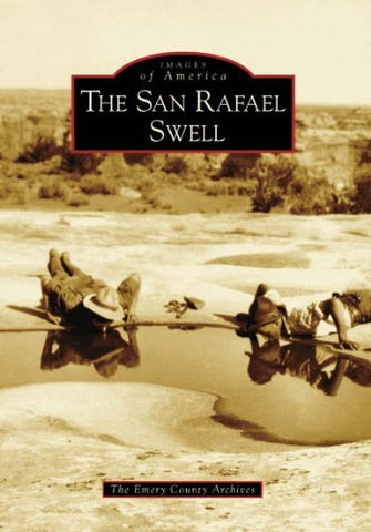 The San Rafael Swell (Images of America: Utah) [Paperback] The Emery County Arch