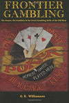 Frontier Gambling: The Games, The Gamblers & The Great Gambling Halls Of The Old