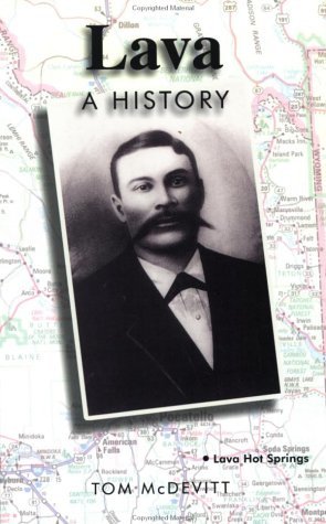 Lava: A History (Lava Hot Springs, Idaho) Tom McDevitt