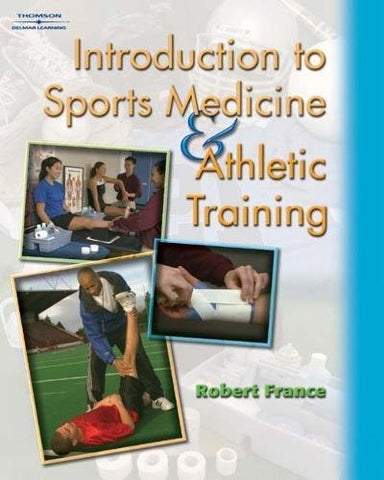 Introduction to Sports Medicine & Athletic Training France, Robert C