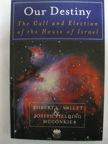 Our Destiny: The Call and Election of the House of Israel [Paperback] Robert L.
