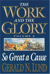 So Great a Cause (Work and the Glory) [Hardcover] Lund, Gerald N.