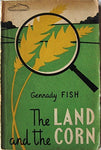 The land and the corn,: Popular science essays [Unknown Binding] GennadiiÃŒ Semen