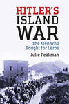 Hitler's Island War: The Men Who Fought for Leros [Hardcover] Peakman, Julie