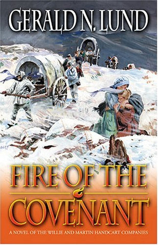 Fire of the Covenant: The Story of the Willie and Martin Handcart Companies [Pap
