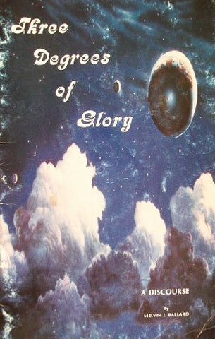 Three Degrees of Glory: A Discourse [Paperback] Melvin J. Ballard