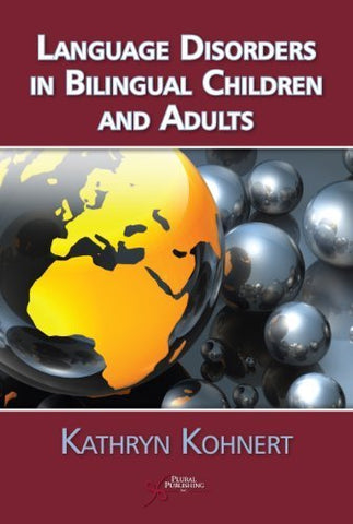 Language Disorders In Bilingual Children and Adults Kohnert, Kathryn