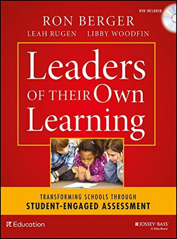 Leaders of Their Own Learning: Transforming Schools Through Student-Engaged Asse