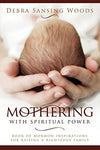 Mothering With Spiritual Power: Book of Mormon Inspirations for Raising a Righte