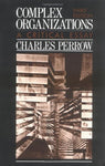 Complex Organizations: A Critical Essay Perrow, Charles