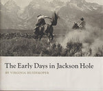 The Early Days in Jackson Hole Huidekoper, Virginia