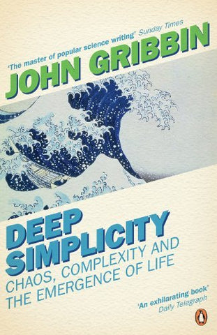 Deep Simplicity : Chaos Complexity and the Emergence of Life [Paperback] Gribbin