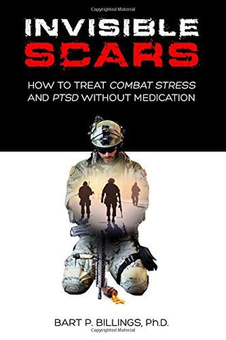 Invisible Scars: How to Treat Combat Stress and PTSD without Medication [Paperba