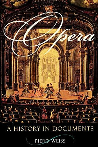 Opera: A History in Documents [Paperback] Weiss, Piero