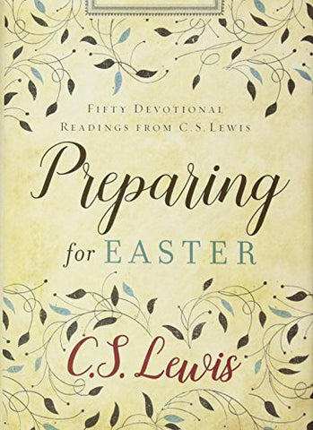 Preparing for Easter: Fifty Devotional Readings from C. S. Lewis [Hardcover] Lew