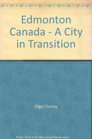 Edmonton Canada - A City in Transition [Hardcover] Olga Chorny