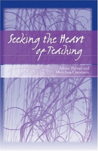 Seeking the Heart of Teaching [Paperback] Christison, Mary Ann and Palmer, Adria