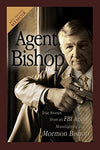 Agent Bishop: True Stories from an FBI Agent Moonlighting as a Mormon Bishop [Pa