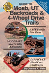 Guide to Moab, UT Backroads & 4-Wheel Drive Trails 2nd edition Charles A. Wells