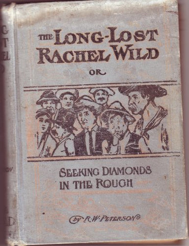 THE LONG-LOST RACHEL WILD OR SEEKING DIAMONDS IN THE ROUGH [Unknown Binding] Rac