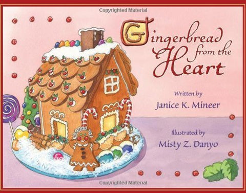 Gingerbread from the Heart [Hardcover] Janice K. Mineer and Misty Z. Danyo