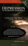 Depression: A Stubborn Darkness--Light for the Path Edward T. Welch