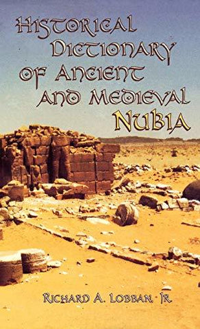 Historical Dictionary of Ancient and Medieval Nubia (Volume 10) (Historical Dict