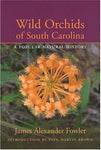 Wild Orchids Of South Carolina: A Popular Natural History [Hardcover] Fowler, Ja