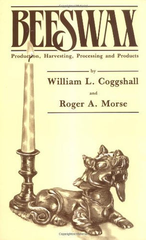Beeswax: Production, Harvesting, Processing and Products [Paperback] Roger A. Mo