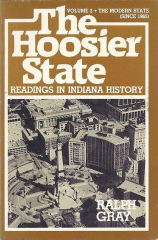 The Hoosier State: Readings in Indiana History; The Modern Era Gray, Ralph D.