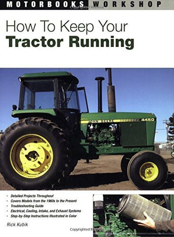 How to Keep Your Tractor Running (Motorbooks Workshop) Kubik, Rick