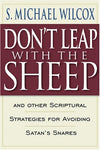 Don't Leap With the Sheep: And Other Scriptural Strategies for Avoiding Satan's