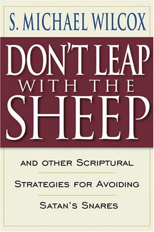 Don't Leap With the Sheep: And Other Scriptural Strategies for Avoiding Satan's
