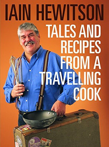 Tales and Recipes from a Travelling Cook [Hardcover] Iain Hewitson