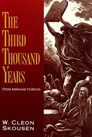 The Third Thousand Years : From Abraham to David [Hardcover] Skousen, W.Cleon
