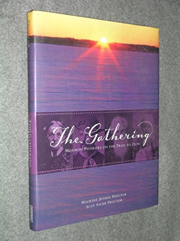 The Gathering: Mormon Pioneers on the Trail to Zion Proctor, Maurine Jensen and