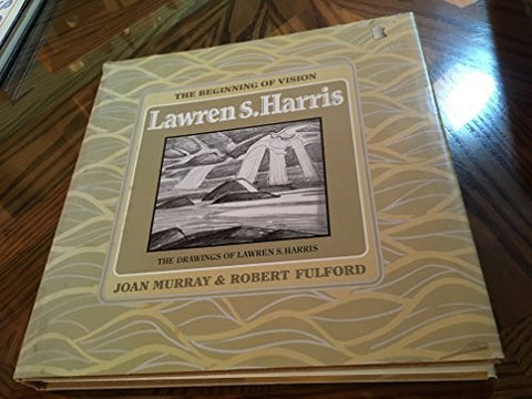 Beginning of Vision: The Drawings of Lawren Harris [Hardcover] Murray, Joan