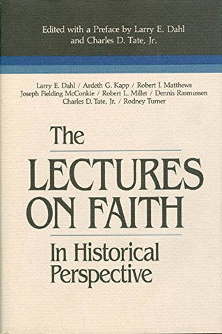 The Lectures on Faith in Historical Perspective (Monograph Series Volume 15) Dah