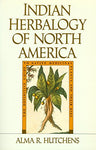 Indian Herbalogy of North America: The Definitive Guide to Native Medicinal Plan