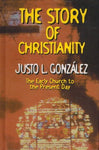 The Story of Christianity: The Early Church to the Present Day Justo L Gonzalez