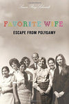 Favorite Wife: Escape From Polygamy Schmidt, Susanne K.