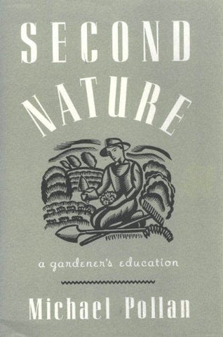 Second Nature - A Gardener's Education Pollan, Michael