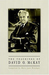 The Teachings of David O. McKay [Hardcover] McKay, David Oman and Woodger, Mary